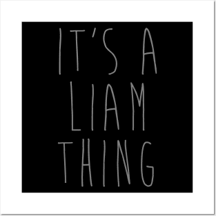 IT'S A LIAM THING Funny Birthday Men Name Gift Idea Posters and Art